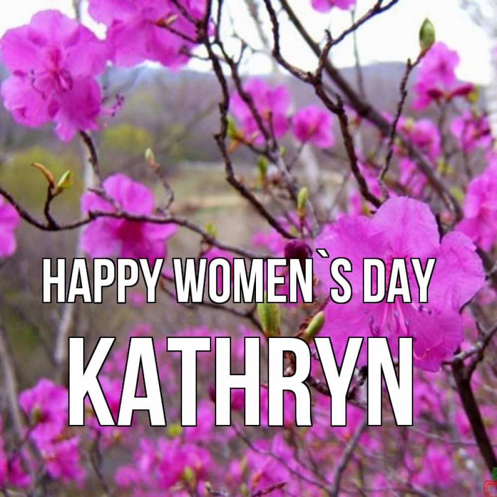 Greetings card с именем, Kathryn happy women`s day международный женский день Greetings with text for free download 